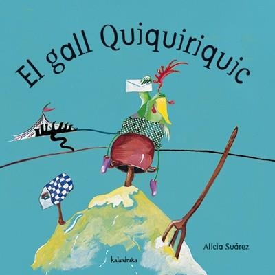El gall Quiquiriquic | Alonso, Tareixa; Suárez, Alicia | Cooperativa autogestionària