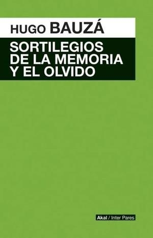 Sortilegios de la memoria y el olvido | Bauzá, Hugo | Cooperativa autogestionària