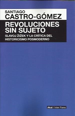 Revoluciones sin sujeto | Castro-Gómez, Santiago | Cooperativa autogestionària