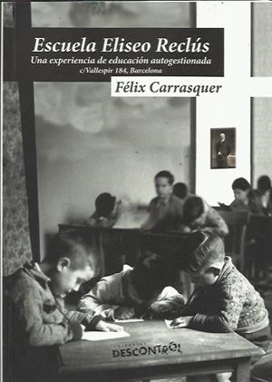Escuela Eliseo Reclús | Carrasquer, Félix | Cooperativa autogestionària