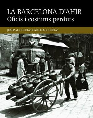 Oficis i costums perduts | Huertas Claveria, Josep M./Huertas Aiguaviva, Guillem | Cooperativa autogestionària
