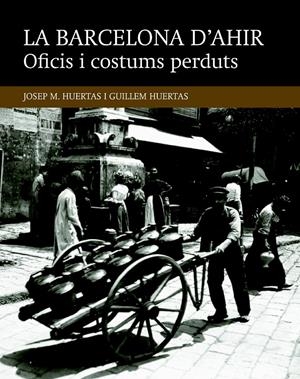 Oficis i costums perduts | Huertas Claveria, Josep M./Huertas Aiguaviva, Guillem | Cooperativa autogestionària