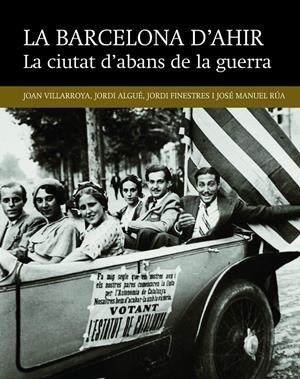 La ciutat d'abans de la guerra | Villarroya Font, Joan/Algué Sala, Jordi/Finestres Martínez, Jordi/Rúa Fernánadez, José Manuel | Cooperativa autogestionària