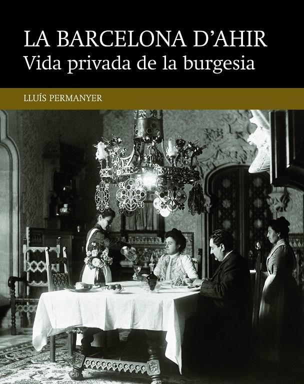 Vida privada de la burgesia | Permanyer Lladós, Lluís | Cooperativa autogestionària
