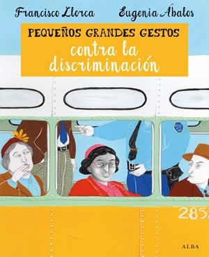 Pequeños grandes gestos contra la discriminación | Llorca, Francisco | Cooperativa autogestionària