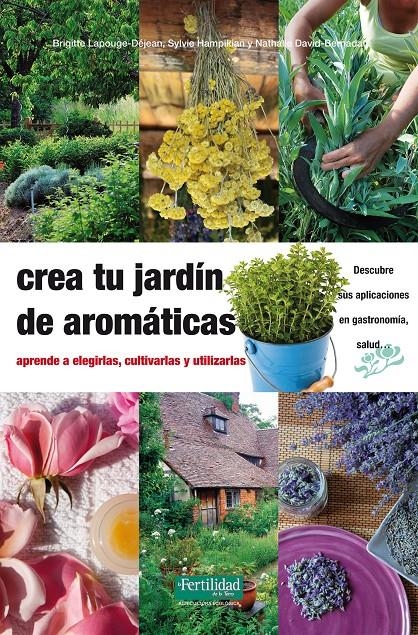 Crea tu jardín de aromáticas | Lapouge-Déjean, Brigitte/David-Bernadat, Nathalie/Hampikian, Sylvie | Cooperativa autogestionària