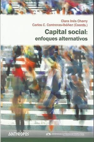 Capital social: enfoques alternativos | Charry, Clara Inés / Contreras-Ibáñez, Carlos C. (coords)