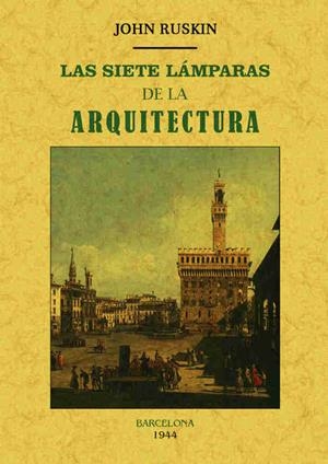 Las siete lámparas de la arquitectura | Ruskin, John | Cooperativa autogestionària