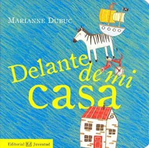 Delante de mi casa | Dubuc, Marianne | Cooperativa autogestionària