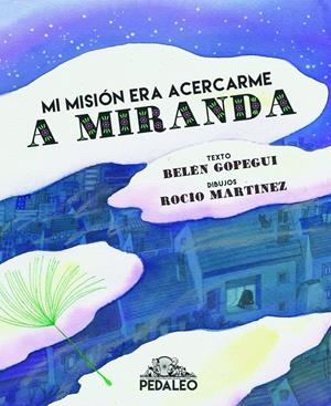 Mi misión era acercarme a Miranda | Gopegui, Belén / Martínez, Rocío | Cooperativa autogestionària