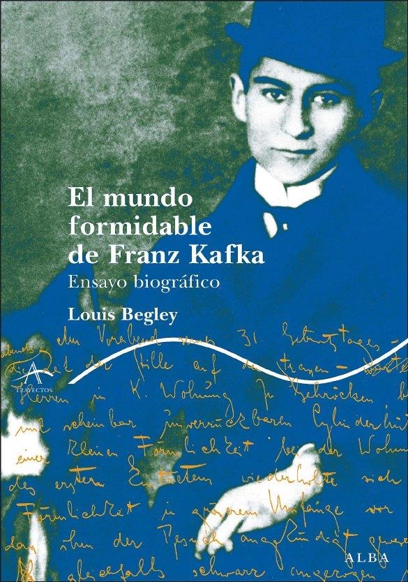 El mundo formidable de Franz Kafka | Begley, Louis