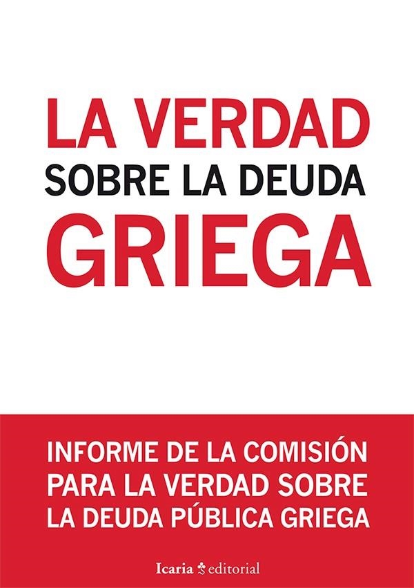 LA VERDAD SOBRE LA DEUDA GRIEGA | Comité para la Verdad sobre la Deuda Pública/Observatori del Deute en la Globalització/Plataforma po