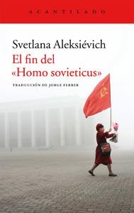 El fin del "Homo sovieticus" | Aleksiévich, Svetlana | Cooperativa autogestionària