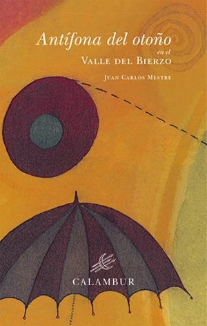 Antífona del otoño en el Valle del Bierzo | Mestre, Juan Carlos | Cooperativa autogestionària