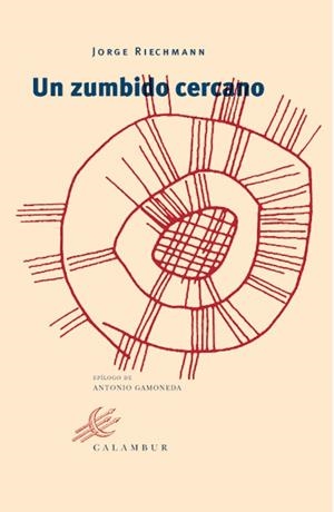Un zumbido cercano | Riechmann, Jorge | Cooperativa autogestionària