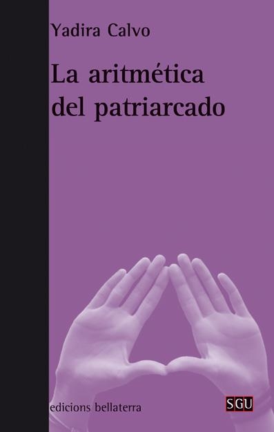 La aritmética del patriarcado | Calvo Fajardo, Yadira | Cooperativa autogestionària