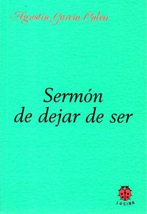 Sermón de dejar de ser | García Calvo, Agustín