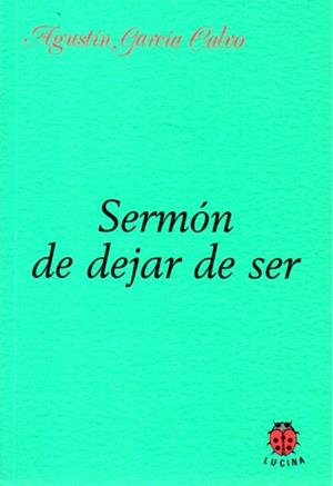 Sermón de dejar de ser | García Calvo, Agustín