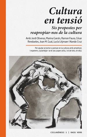 Cultura en tensió | Oliveras, Jordi/Cruz, Nando/Lijtmaer, Lucía/Rendueles, César/Garcés, Marina/Faura, Ramon/Gual, Joan