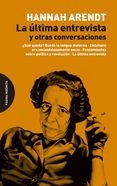 La última entrevista y otras conversaciones | Arendt, Hannah | Cooperativa autogestionària