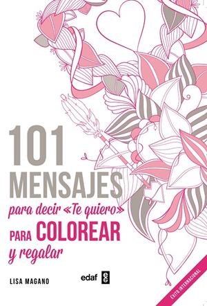101 mensajes. Para decir «Te quiero» para colorear y para regalar | Magano, Lisa; Legris, Charlotte | Cooperativa autogestionària