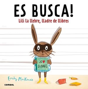 Es busca! Lili la llebre, lladre de llibres | MacKenzie, Emily | Cooperativa autogestionària