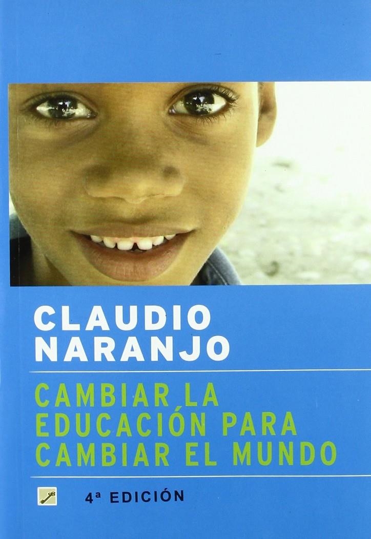 Cambiar la educación para cambiar el mundo | Naranjo, Claudio