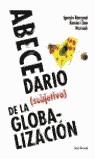 Abecedario (subjetivo) de la globalizacion | Ramonet, I / Chao, R