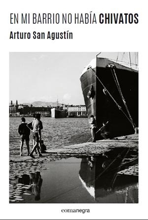 En mi barrio no había chivatos | San Agustín, Arturo | Cooperativa autogestionària