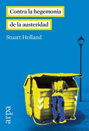 Contra la hegemonía de la austeridad | Holland, Stuart | Cooperativa autogestionària