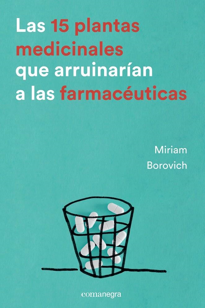 Las 15 plantas medicinales que arruinarían a las farmacéuticas | Borovich, Miriam