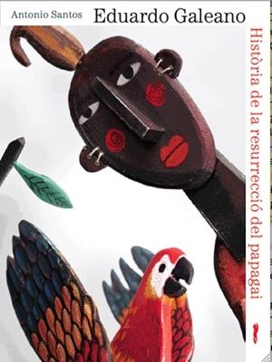 Història de la resurrecció del papagai | Galeano, Eduardo | Cooperativa autogestionària
