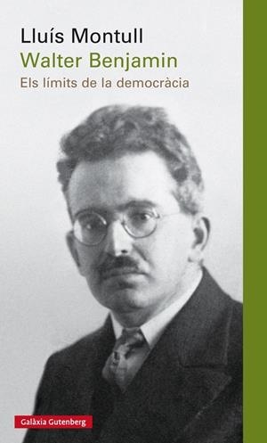 Walter Benjamin. Els límits de la democràcia | Montull, Lluís | Cooperativa autogestionària