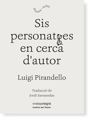 Sis personatges en cerca d'autor | Pirandello, Luigi