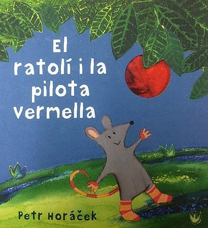 El ratolí i la pilota vermella | Horácek, Petr | Cooperativa autogestionària