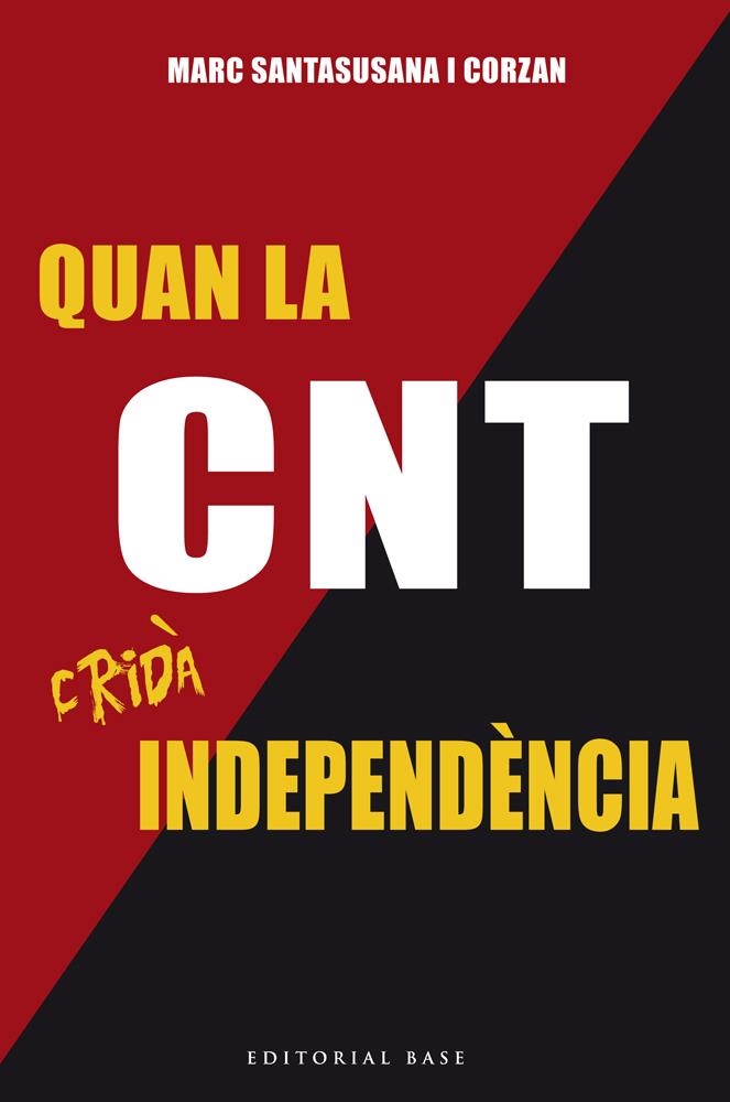 Quan la CNT cridà independència | Santasusana i Corzan, Marc