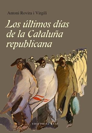 Los últimos días de la Cataluña republicana  | Rovira i Virgili, Antoni