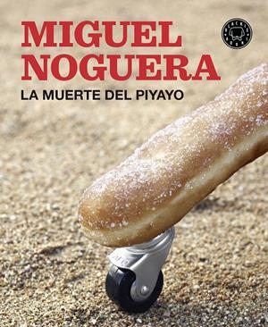 La muerte del Piyayo | Noguera, Miguel | Cooperativa autogestionària