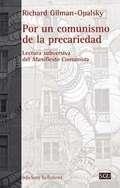 POR UN COMUNISMO DE LA PRECARIEDAD | RICHARD GILMAN-OPALSKY, Richard | Cooperativa autogestionària