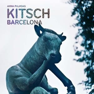Kitsch Barcelona | Pujadas, Anna | Cooperativa autogestionària