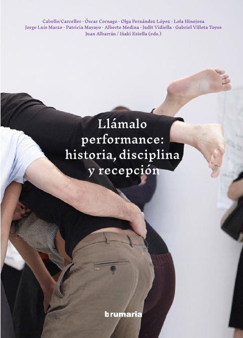 Llámalo performance: historia, disciplina y recepción | DDAA | Cooperativa autogestionària
