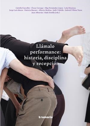 Llámalo performance: historia, disciplina y recepción | DDAA | Cooperativa autogestionària