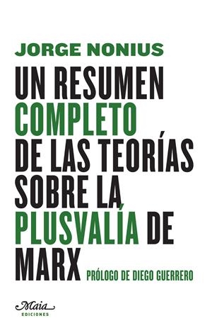 Un resumen completo de las teorías sobre la plusvalía de Marx | Nonius, Jorge