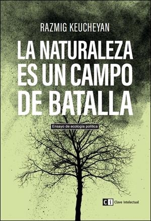 La naturaleza es un campo de batalla | Keucheyan, Razmig | Cooperativa autogestionària