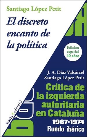 El discreto encanto de la política. Crítica de la izquierda autoritaria en Cataluña | López Petit, Santiago/Díaz Valcárcel, José Antonio | Cooperativa autogestionària