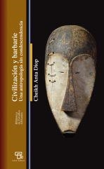 CIVILIZACIÓN Y BARBARIE | Anta Diop, Cheik