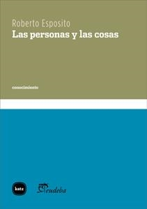 Las personas y las cosas | Esposito (italiano), Roberto | Cooperativa autogestionària
