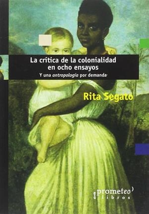 La crítica de la colonialidad en ocho ensayos | Segato, Rita | Cooperativa autogestionària