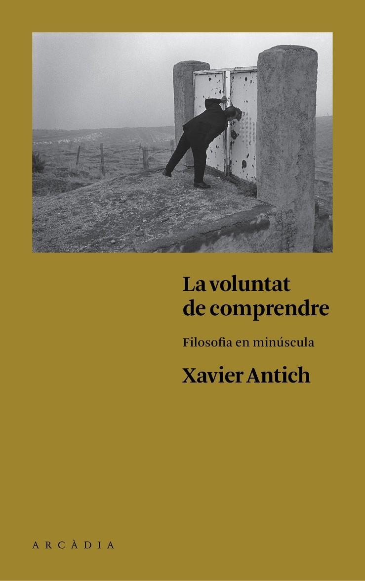 La voluntat de comprendre | Antich Valero, Xavier