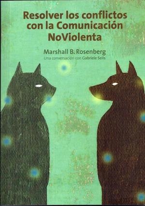 Resolver los conflictos con la comunicación noviolenta | B.Rosenberg, Marshall
